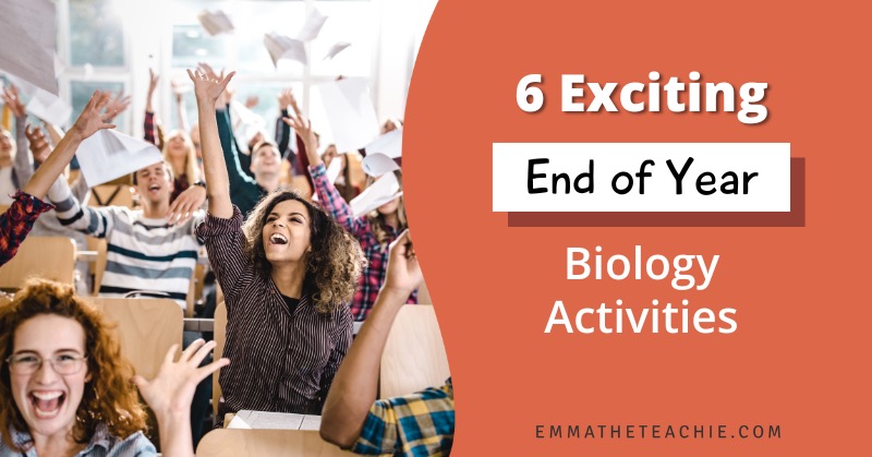 Blog post banner image with an image on the left side of a group of students excitedly throwing papers into the air and writing on the right that reads, "6 Exciting End of the Year Biology Activities."
