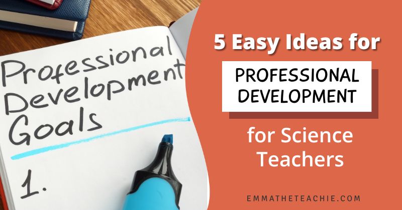 A banner image with writing on the right that reads, “5 Easy Ideas for Professional Development for Science Teachers.” On the left, there is an image of a book with “Professional Development Goals” written on the page underlined in blue highlighter.